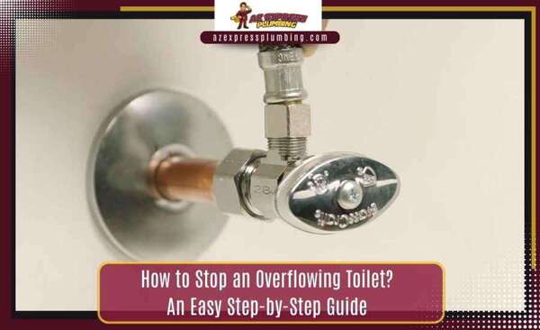 how to stop an overflowing toilet Az Express Plumbing how to stop an overflowing toilet